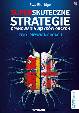 Superskuteczne strategie opanowania języków obcych. Twój prywatny coach. Wydanie II Ewa Eldridge - okladka książki