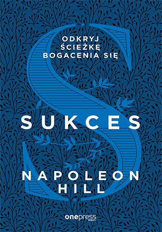 Sukces. Odkryj ścieżkę bogacenia się Napoleon Hill - okladka książki