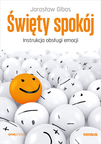 Święty spokój. Instrukcja obsługi emocji Jarosław Gibas - okladka książki