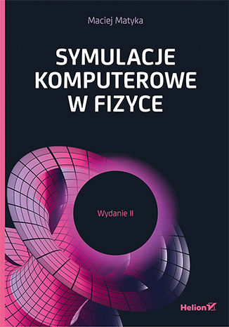 Symulacje komputerowe w fizyce. Wydanie II Maciej Matyka - okladka książki