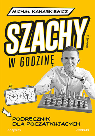 Szachy w godzinę. Podręcznik dla początkujących. Wydanie II Michał Kanarkiewicz - okladka książki