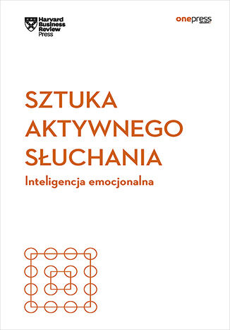 Sztuka aktywnego słuchania. Inteligencja emocjonalna. Harvard Business Review Harvard Business Review - okladka książki