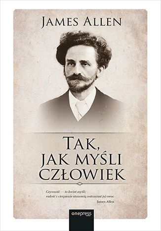 Tak, jak myśli człowiek James Allen - okladka książki