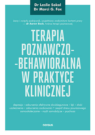 Terapia poznawczo-behawioralna w praktyce klinicznej Leslie Sokol, Marci G. Fox - okladka książki