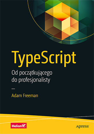 TypeScript. Od początkującego do profesjonalisty Adam Freeman - okladka książki
