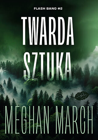 Twarda sztuka. Flash Bang #2 Meghan March - okladka książki