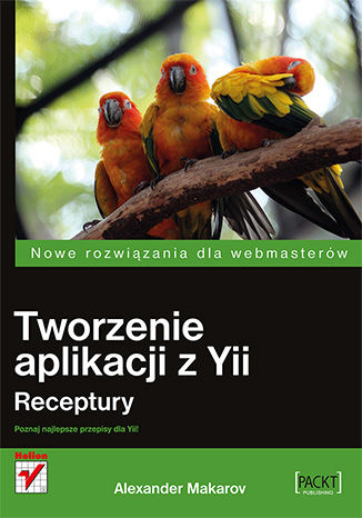 Tworzenie aplikacji z Yii. Receptury Alexander Makarov - okladka książki