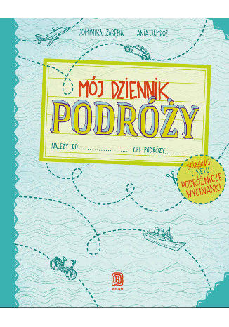 Mój dziennik podróży. Wydanie 2 Dominika Zaręba, Anna Jamróz - okladka książki