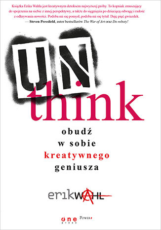 Unthink. Obudź w sobie kreatywnego geniusza Erik Wahl - okladka książki