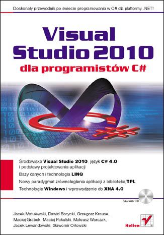 Visual Studio 2010 dla programistów C# Jacek Matulewski, Dawid Borycki, Mateusz Warczak, Grzegorz Kraus, Maciej Pakulski, Maciej Grabek, Jacek Lewandowski, Sławomir Orłowski - okladka książki