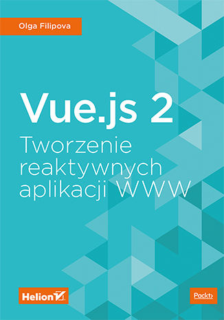 Vue.js 2. Tworzenie reaktywnych aplikacji WWW Olga Filipova - okladka książki