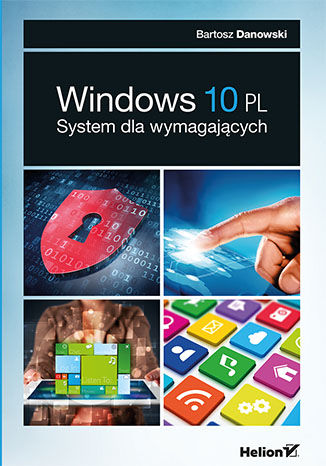 Windows 10 PL. System dla wymagających Bartosz Danowski - okladka książki