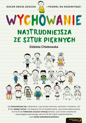 Wychowanie. Najtrudniejsza ze sztuk pięknych Elżbieta Chlebowska - okladka książki