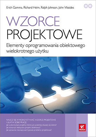 Wzorce projektowe. Elementy oprogramowania obiektowego wielokrotnego użytku Erich Gamma, Richard Helm, Ralph Johnson, John Vlissides - okladka książki