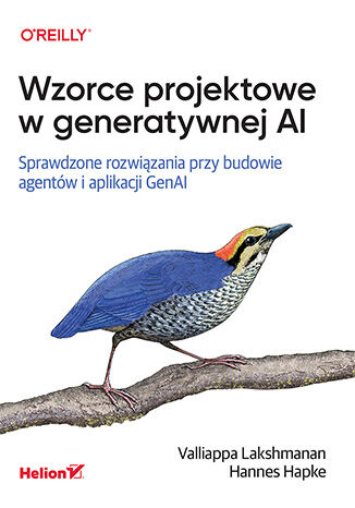 Wzorce projektowe w generatywnej AI. Sprawdzone rozwiązania przy budowie agentów i aplikacji GenAI Valliappa Lakshmanan, Hannes Hapke - okladka książki