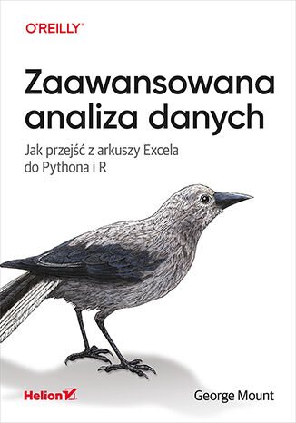 Zaawansowana analiza danych. Jak przejść z arkuszy Excela do Pythona i R George Mount - okladka książki