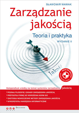 Zarządzanie jakością. Teoria i praktyka. Wydanie II Sławomir Wawak - okladka książki