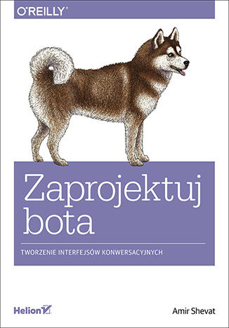 Zaprojektuj bota. Tworzenie interfejsów konwersacyjnych Amir Shevat - okladka książki