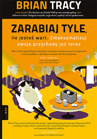 Zarabiaj tyle, ile jesteś wart. Zmaksymalizuj swoje przychody już teraz Brian Tracy - okladka książki