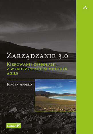 Zarządzanie 3.0. Kierowanie zespołami z wykorzystaniem metodyk Agile Jurgen Appelo - okladka książki