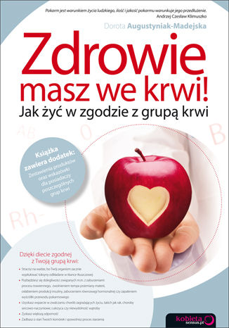 Zdrowie masz we krwi! Jak żyć w zgodzie z grupą krwi Dorota Augustyniak-Madejska - okladka książki