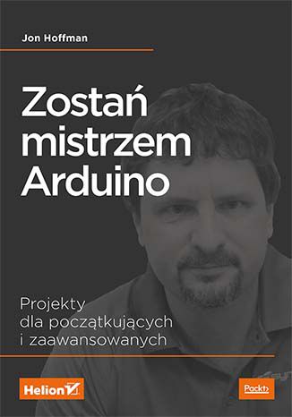 Zostań mistrzem Arduino. Projekty dla początkujących i zaawansowanych Jon Hoffman - okladka książki